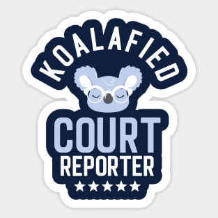 Koalafied Court Reporter - Funny Gift Idea for Court Reporters Sticker